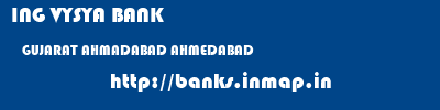 ING VYSYA BANK  GUJARAT AHMADABAD AHMEDABAD   banks information 